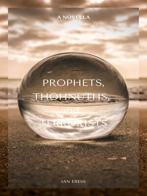 cover image of Prophets, Thohnuths, and Terrorists